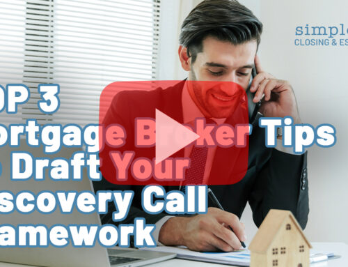 Top 3 Mortgage Broker Tips for Customer Discovery Calls